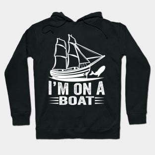 l' m on a boat Hoodie